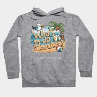 What's Up Beaches! Hoodie